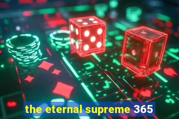 the eternal supreme 365